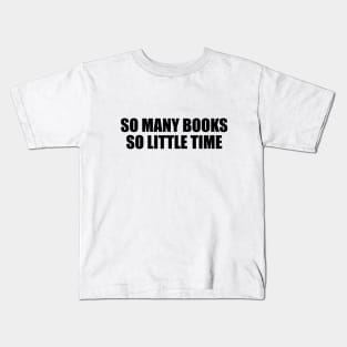 So many books, so little time Kids T-Shirt